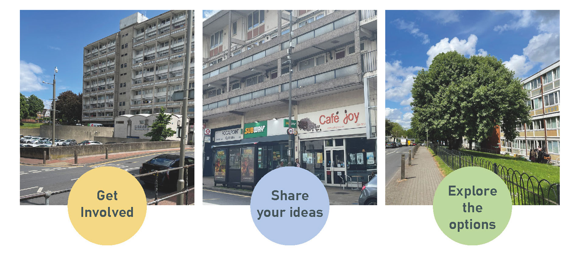 Three pictures of buildings on Danebury Avenue, with messages encouraging people to get involved, share your ideas, explore the options.
